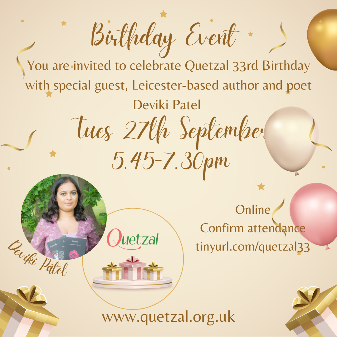 Quetzal 33rd Birthday with Special Guest and Author Deviki Patel